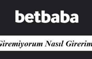 Betbaba Giremiyorum Nasıl Girerim?