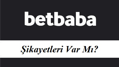 Betbaba Şikayetleri Var Mı?