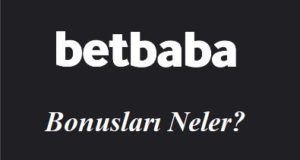 Betbaba Bonusları Neler?