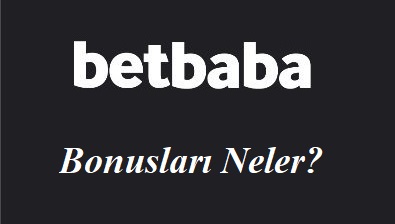 Betbaba Bonusları Neler?