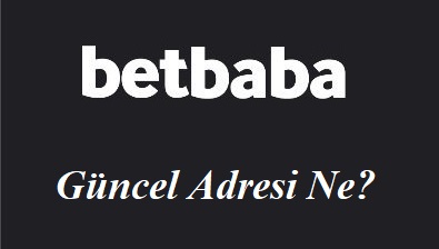 Betbaba Güncel Adresi Ne?