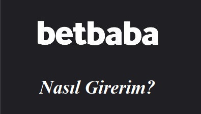 Betbaba Nasıl Girerim?