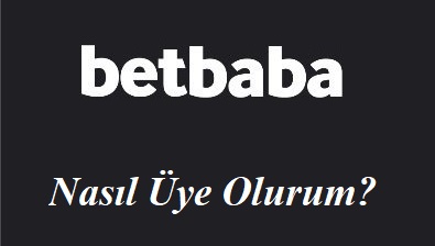 Betbaba Nasıl Üye Olurum?