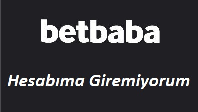 Betbaba Hesabıma Giremiyorum