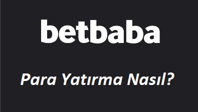 Betbaba Para Yatırma Nasıl