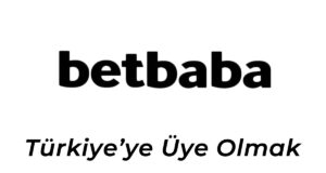 Betbaba Türkiye’ye Üye Olmak