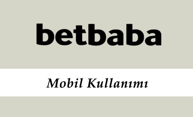 Betbaba Mobil Kullanımı