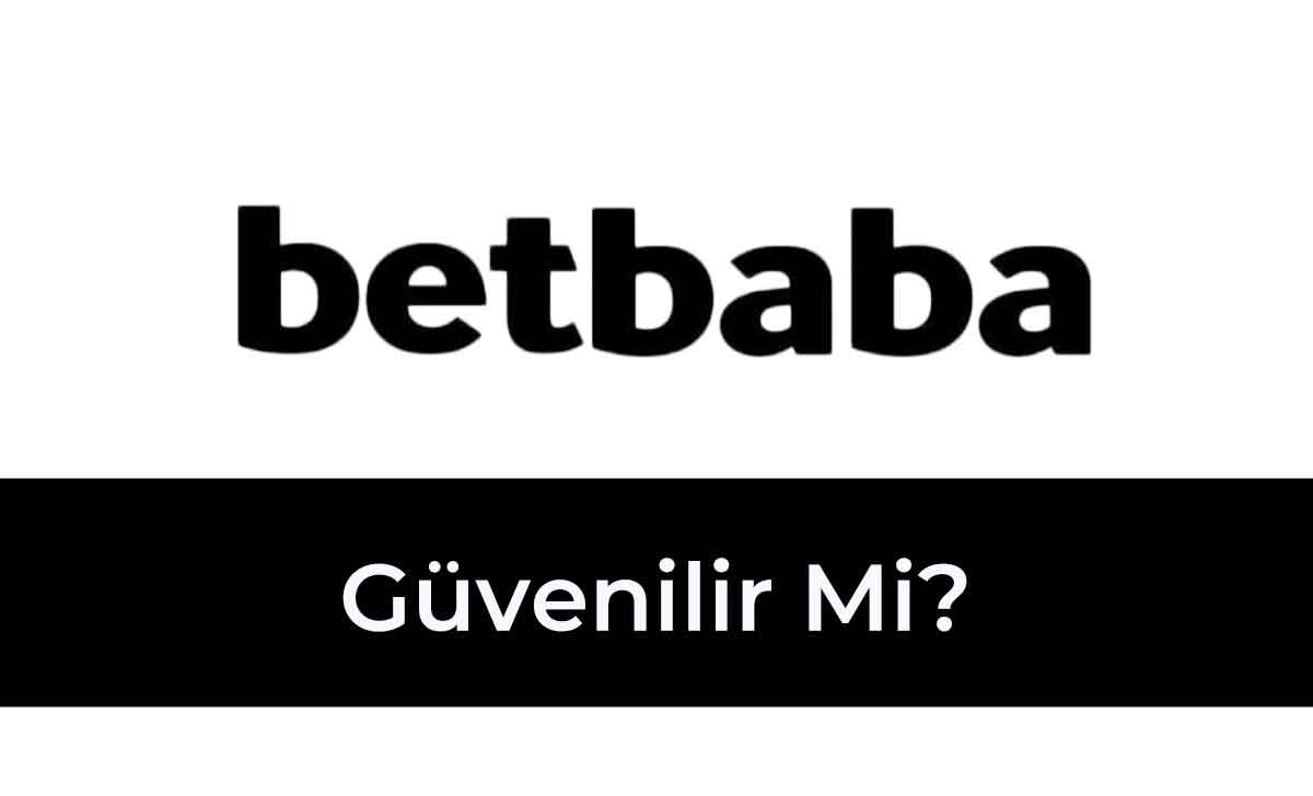 Betbaba Güvenilir Mi