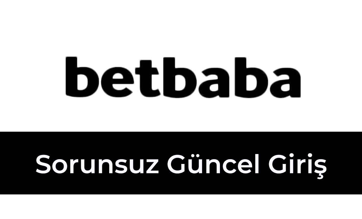 Betbaba Sorunsuz Güncel Giriş